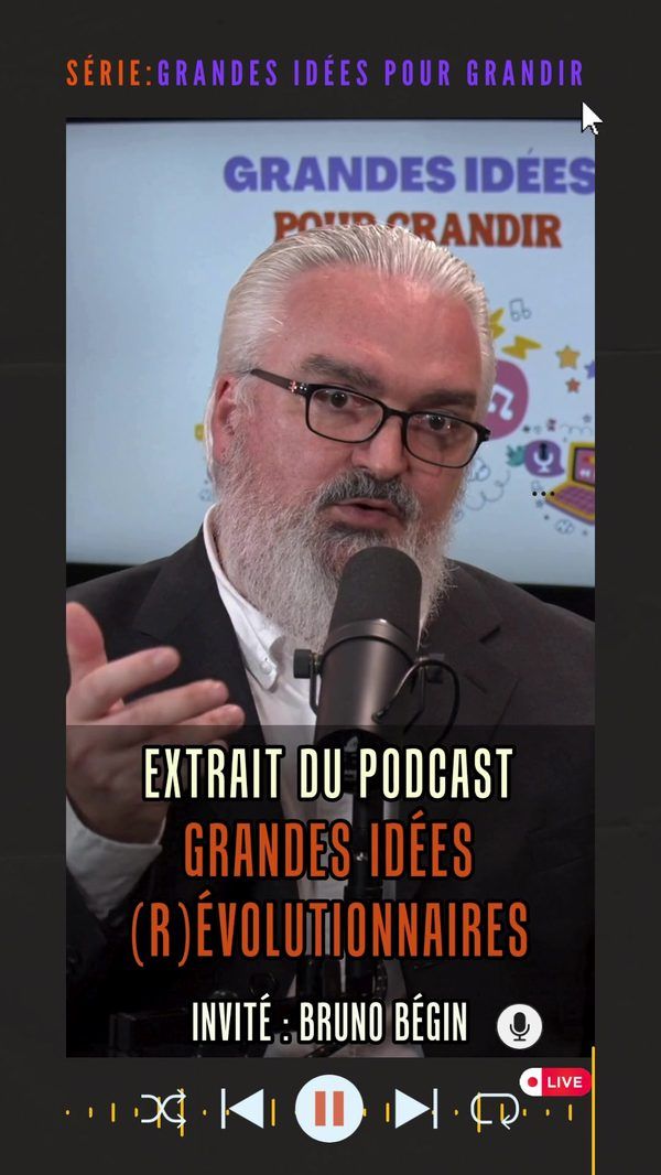 Extrait vertical : Bruno Bégin dans Grandes idées (R)évolutionnaires